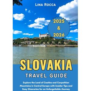 Rocca, Lina Slovakia Travel Guide 2025 & 2026: Explore the Land of Castles and Carpathian Mountains in Central Europe with Insider Tips and Easy Itineraries for ... Journey (Unbeatable Travel Editions 2025+) Rocca, Lina Slovakia Travel Guide 2025 & 2026: Explore the Land of Castles and Carpathian Mountains in Central Europe with Insider Tips and Easy Itineraries for ... Journey (Unbeatable Travel Editions 2025+)