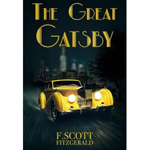 Scott The Great Gatsby: The 1925 Classic Edition Scott The Great Gatsby: The 1925 Classic Edition