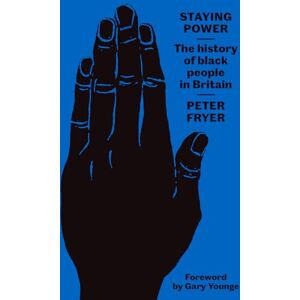 Fryer, Peter Staying Power: The History of Black People in Britain Fryer, Peter Staying Power: The History of Black People in Britain