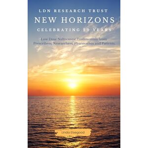 Linda Elsegood The LDN Research Trust: New Horizons: Celebrating 20 Years: Low Dose Naltrexone (LDN) Testimonials come to together to help celebrate the 20-year anniversary of the LDN Research Trust Linda Elsegood The LDN Research Trust: New Horizons: Celebrating 20 Years: Low Dose Naltrexone (LDN) Testimonials come to together to help celebrate the 20-year anniversary of the LDN Research Trust