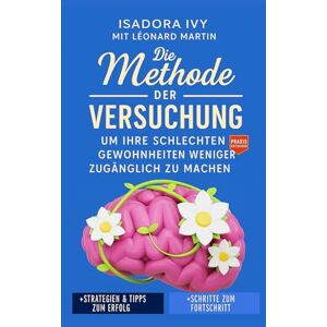ivy, isadora Die Methode der Versuchung, um Ihre schlechten Gewohnheiten weniger zugänglich zu machen ivy, isadora Die Methode der Versuchung, um Ihre schlechten Gewohnheiten weniger zugänglich zu machen