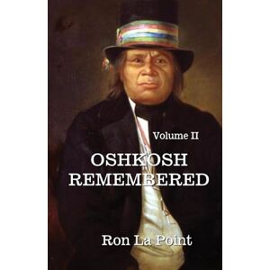 La Point, Ron Oshkosh Remembered: volume II: Volume II: 2 La Point, Ron Oshkosh Remembered: volume II: Volume II: 2