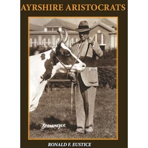 Eustice, Ronald F AYRSHIRE ARISTOCRATS Eustice, Ronald F AYRSHIRE ARISTOCRATS