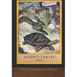 Aesop Illustrated 's Fables: Classic Edition Aesop Illustrated 's Fables: Classic Edition