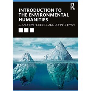 Hubbell, J. Andrew Introduction to the Environmental Humanities Hubbell, J. Andrew Introduction to the Environmental Humanities