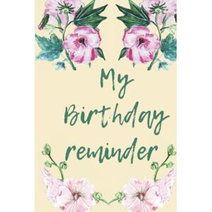 Johnson, Maria Birthday reminder book for women, girls and teens for recording birthdays and anniversaries: premium color print birthday reminder calendar notebook 6 x 9 inches, hardcover Johnson, Maria Birthday reminder book for women, girls and teens for recording birthdays and anniversaries: premium color print birthday reminder calendar notebook 6 x 9 inches, hardcover