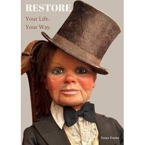Traylor, Tonya RESTORE: Your Life. Your Way. A Guided Journal for Healing, Personal Growth, and Self-Discovery Traylor, Tonya RESTORE: Your Life. Your Way. A Guided Journal for Healing, Personal Growth, and Self-Discovery