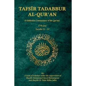 Scholars, A Team of Tafsir Tadabbur Al-Qur'an Juz' 27: : A Reflective Commentary of the Qur'an Scholars, A Team of Tafsir Tadabbur Al-Qur'an Juz' 27: : A Reflective Commentary of the Qur'an