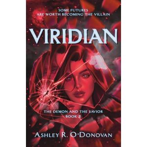 O'DONOVAN, ASHLEY R. Viridian: The Demon and the Savior Book Two: 2 O'DONOVAN, ASHLEY R. Viridian: The Demon and the Savior Book Two: 2