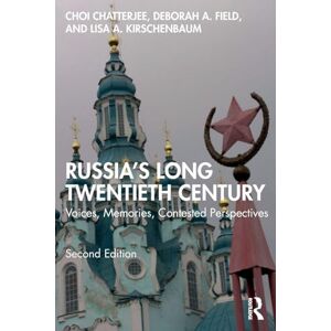 Chatterjee, Choi Russia's Long Twentieth Century: Voices, Memories, Contested Perspectives Chatterjee, Choi Russia's Long Twentieth Century: Voices, Memories, Contested Perspectives