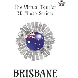 Knox, Kenny The Virtual Tourist 3D Photo Series: Brisbane: Brisbane in 3D: A Stunning Visual Journey Through Brisvegas (Around the World 3D Photo Series) Knox, Kenny The Virtual Tourist 3D Photo Series: Brisbane: Brisbane in 3D: A Stunning Visual Journey Through Brisvegas (Around the World 3D Photo Series)