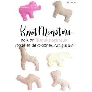 Cao, Michael Knotmonsters en français: edition Biscuits animaux modèles de crochet Amigurumi (en français) Cao, Michael Knotmonsters en français: edition Biscuits animaux modèles de crochet Amigurumi (en français)