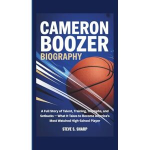 Sharp CAMERON BOOZER BIOGRAPHY: A Full Story of Talent, Training, Triumphs, and Setbacks — What It Takes to Become America’s Most Watched High-School Player Sharp CAMERON BOOZER BIOGRAPHY: A Full Story of Talent, Training, Triumphs, and Setbacks — What It Takes to Become America’s Most Watched High-School Player