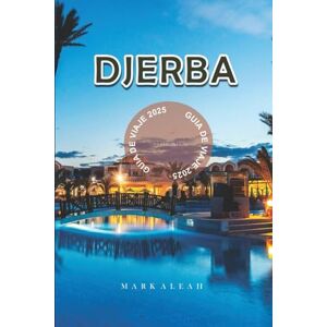Aleah, Mark Djerba Guía de Viaje 2025: Explora el paraíso isleño tunecino con consejos, atracciones, playas, gastronomía y planificación de viaje Aleah, Mark Djerba Guía de Viaje 2025: Explora el paraíso isleño tunecino con consejos, atracciones, playas, gastronomía y planificación de viaje