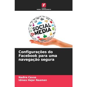 Cavus, Nadire Configurações do Facebook para uma navegação segura Cavus, Nadire Configurações do Facebook para uma navegação segura