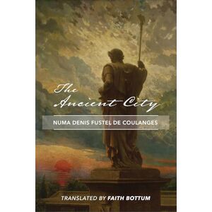 Fustel De Coula, Numa Denis The Ancient City Fustel De Coula, Numa Denis The Ancient City