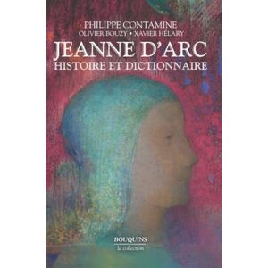 Contamine, Philippe Jeanne d'Arc Histoire et Dictionnaire Contamine, Philippe Jeanne d'Arc Histoire et Dictionnaire