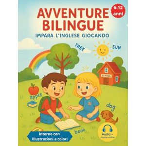 Piccolo, Giò AVVENTURE BILINGUE A COLORI IMPARA L'INGLESE GIOCANDO: 60+ GIOCHI ATTIVI & GLOSSARIO BILINGUE: INGLESE NATURALE E SICURO PER IL FUTURO, SENZA LIBRI ... CON PRONUNCIA PERFETTA E DIZIONARIO TASCABILE Piccolo, Giò AVVENTURE BILINGUE A COLORI IMPARA L'INGLESE GIOCANDO: 60+ GIOCHI ATTIVI & GLOSSARIO BILINGUE: INGLESE NATURALE E SICURO PER IL FUTURO, SENZA LIBRI ... CON PRONUNCIA PERFETTA E DIZIONARIO TASCABILE