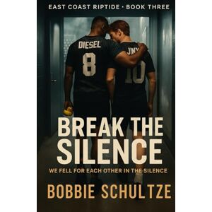 Schultze, Bobbie Break the Silence: We Fell for Each Other in the Silence (East Coast Riptide) Schultze, Bobbie Break the Silence: We Fell for Each Other in the Silence (East Coast Riptide)