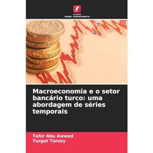 Abu Awwad, Tahir Macroeconomia e o setor bancário turco: uma abordagem de séries temporais Abu Awwad, Tahir Macroeconomia e o setor bancário turco: uma abordagem de séries temporais