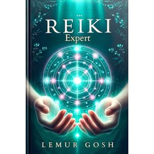 Gosh, Lemur REIKI Expert: Everything You Need to Know for Effective and Immediate Implementation Today (reki healing, reicki) Gosh, Lemur REIKI Expert: Everything You Need to Know for Effective and Immediate Implementation Today (reki healing, reicki)