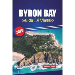 Taylor BYRON BAY GUIDA DI VIAGGIO 2026: Le migliori cose da fare, spiagge, punti di ristoro locali, gemme nascoste e consigli pratici per la tua avventura costiera in Australia Taylor BYRON BAY GUIDA DI VIAGGIO 2026: Le migliori cose da fare, spiagge, punti di ristoro locali, gemme nascoste e consigli pratici per la tua avventura costiera in Australia