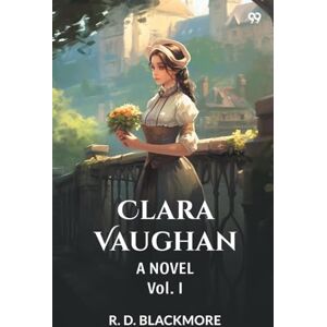Blackmore, R D Clara VaughanA Novel Vol. I (Edition1) Blackmore, R D Clara VaughanA Novel Vol. I (Edition1)