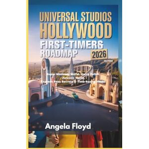 Floyd, Angela UNIVERSAL STUDIOS HOLLYWOOD FIRST-TIMERS ROADMAP 2026: Super Nintendo World, Harry Potter, Jurassic World, Express Pass Secrets & Time-Saving Hacks Floyd, Angela UNIVERSAL STUDIOS HOLLYWOOD FIRST-TIMERS ROADMAP 2026: Super Nintendo World, Harry Potter, Jurassic World, Express Pass Secrets & Time-Saving Hacks