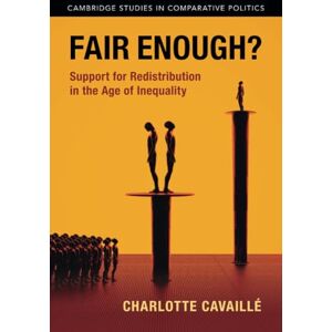 Cavaillé, Charlotte Fair Enough?: Support for Redistribution in the Age of Inequality (Cambridge Studies in Comparative Politics) Cavaillé, Charlotte Fair Enough?: Support for Redistribution in the Age of Inequality (Cambridge Studies in Comparative Politics)