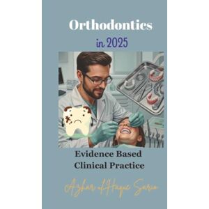 Sario, Azhar ul Haque Orthodontics in 2025: Evidence Based Clinical Practice Sario, Azhar ul Haque Orthodontics in 2025: Evidence Based Clinical Practice