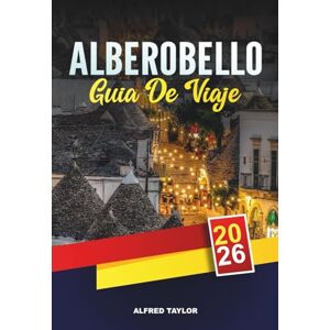 Taylor ALBEROBELLO GUÍA DE VIAJE 2026: Principales atracciones, gastronomía auténtica, los mejores hoteles y lugares de interés cultural Taylor ALBEROBELLO GUÍA DE VIAJE 2026: Principales atracciones, gastronomía auténtica, los mejores hoteles y lugares de interés cultural