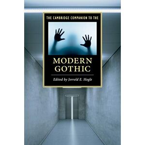 Hogle, Jerrold E. The Cambridge Companion to the Modern Gothic (Cambridge Companions to Literature) Hogle, Jerrold E. The Cambridge Companion to the Modern Gothic (Cambridge Companions to Literature)