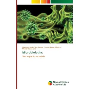 Dos Santos, Wallyson André Microbiologia: Seu impacto na saúde Dos Santos, Wallyson André Microbiologia: Seu impacto na saúde