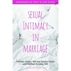 Cutrer, William Sexual Intimacy in Marriage Cutrer, William Sexual Intimacy in Marriage