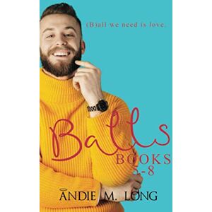 Long, Andie M. BALLS Books 5-8 Long, Andie M. BALLS Books 5-8