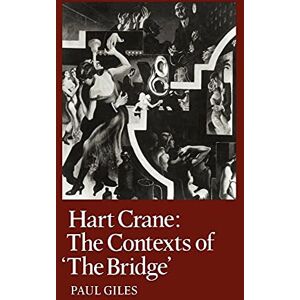 Giles, Paul Hart Crane: The Contexts of "The Bridge": 14 (Cambridge Studies in American Literature and Culture, Series Number 14) Giles, Paul Hart Crane: The Contexts of "The Bridge": 14 (Cambridge Studies in American Literature and Culture, Series Number 14)