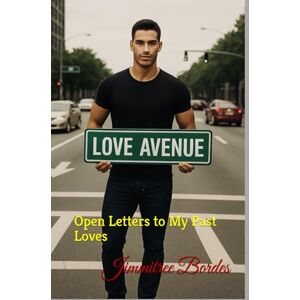 Bordes, Jimmitree LOVE AVENUE: Open Letters to My Past Loves Bordes, Jimmitree LOVE AVENUE: Open Letters to My Past Loves