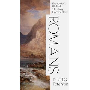 Peterson, David G. Romans: Evangelical Biblical Theology Commentary (Ebtc) Peterson, David G. Romans: Evangelical Biblical Theology Commentary (Ebtc)