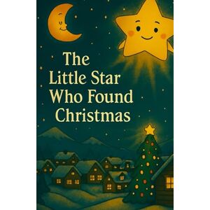 Joshua, Lukas The Little Star Who Found Christmas Joshua, Lukas The Little Star Who Found Christmas
