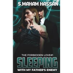 Hassan, S. Maham Sleeping with my Father's Enemy (The Forbidden Love Series) Hassan, S. Maham Sleeping with my Father's Enemy (The Forbidden Love Series)