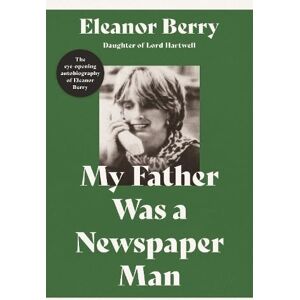 Eleanor Berry My Father Was a Newspaper Man Eleanor Berry My Father Was a Newspaper Man