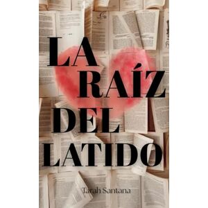 Santana, Tarah La raíz del latido Santana, Tarah La raíz del latido