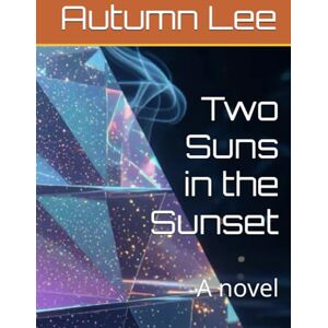 Lee Two Suns in the Sunset: A novel Lee Two Suns in the Sunset: A novel