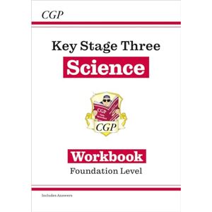CGP Books KS3 Science Workbook – Foundation (includes answers): for Years 7, 8 and 9 CGP Books KS3 Science Workbook – Foundation (includes answers): for Years 7, 8 and 9