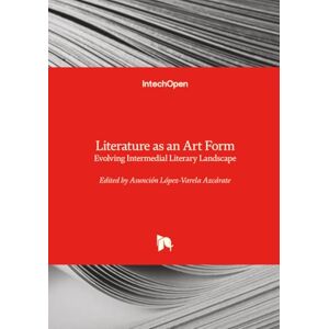 Philosophy Literature as an Art Form Evolving Intermedial Literary Landscape Philosophy Literature as an Art Form Evolving Intermedial Literary Landscape