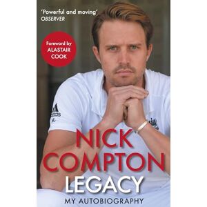 Compton, Nick Legacy My Autobiography: 'Powerful and Moving' Donald McRae Observer Compton, Nick Legacy My Autobiography: 'Powerful and Moving' Donald McRae Observer