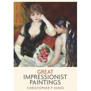 Jones, Christopher P Great Impressionist Paintings: An odyssey of art by Monet, Renoir, Morisot, Pissarro and Degas (Looking at Art) Jones, Christopher P Great Impressionist Paintings: An odyssey of art by Monet, Renoir, Morisot, Pissarro and Degas (Looking at Art)