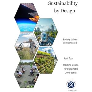 Nunn, Ian Mckay Sustainability by Design: A society drives conservation (Teaching Design for Sustainable Living) Nunn, Ian Mckay Sustainability by Design: A society drives conservation (Teaching Design for Sustainable Living)