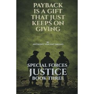 Vincent Payback is a Gift that Just Keeps on Giving: Special Forces Justice Book Three Vincent Payback is a Gift that Just Keeps on Giving: Special Forces Justice Book Three