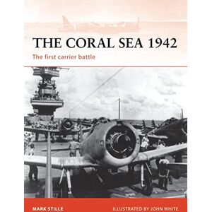 Stille, Mark The Coral Sea 1942: The first carrier battle: No. 214 (Campaign) Stille, Mark The Coral Sea 1942: The first carrier battle: No. 214 (Campaign)